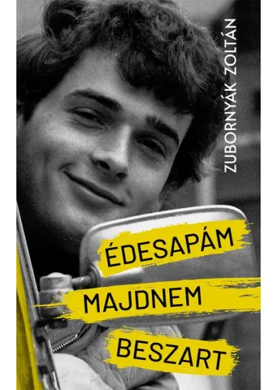 Édesapám majdnem beszart - Novelláskötet