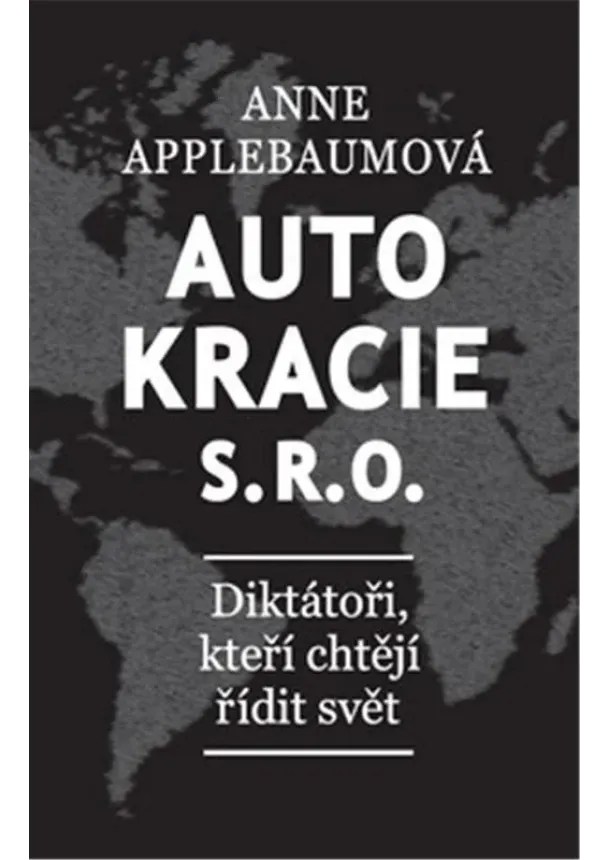 Autokracie, s.r.o.d - Diktátoři, kteří chtějí řídit svět