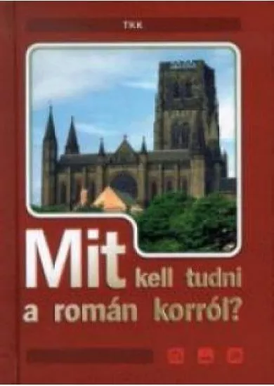 MIT KELL TUDNI A ROMÁN KORRÓL?