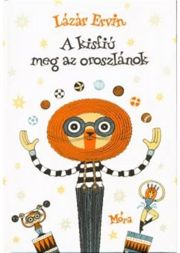 Lázár Ervin - A kisfiú meg az oroszlánok (4. kiadás)