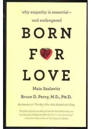 Born for Love : Why Empathy Is Essential--and Endangered