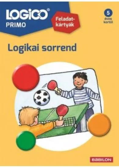 LOGICO Primo: Logikai sorrend - Feladatkártyák 5 éves kortól