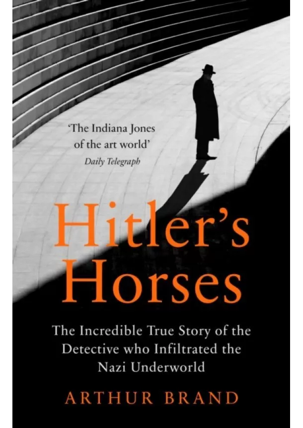 Arthur Brand - Hitlers Horses
