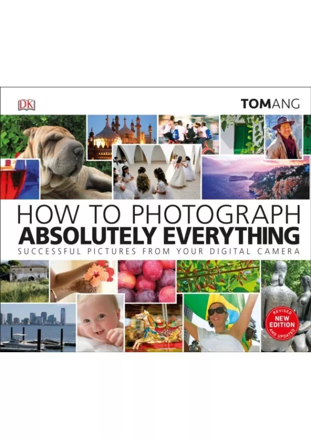 Tom Ang - How to Photograph Absolutely Everything