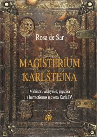Magisterium Karlštejna - Malířství, alchymie, mystika a hermetismus u dvora Karla IV.