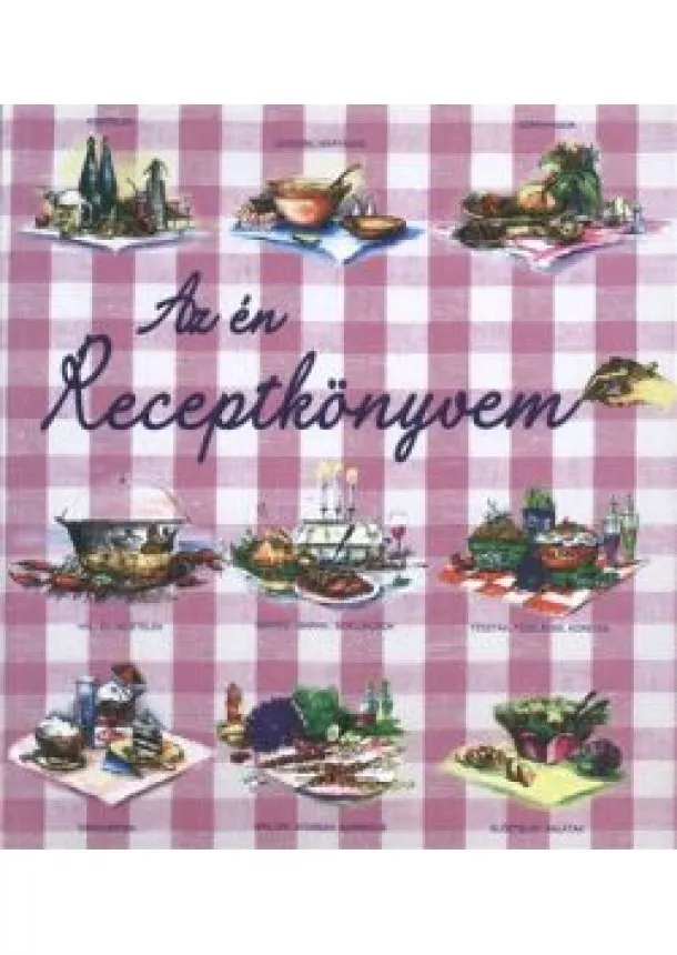 MEHLHOFFER PÉTER ÁDÁM - AZ ÉN RECEPTKÖNYVEM