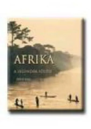 AFRIKA, A LEGENDÁK FÖLDJE