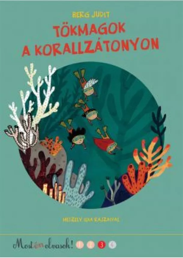 Berg Judit - Tökmagok a korallzátonyon /Most én olvasok! 3. (3. kiadás)