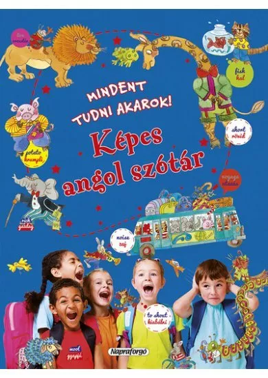 Mindent tudni akarok! - Képes angol szótár