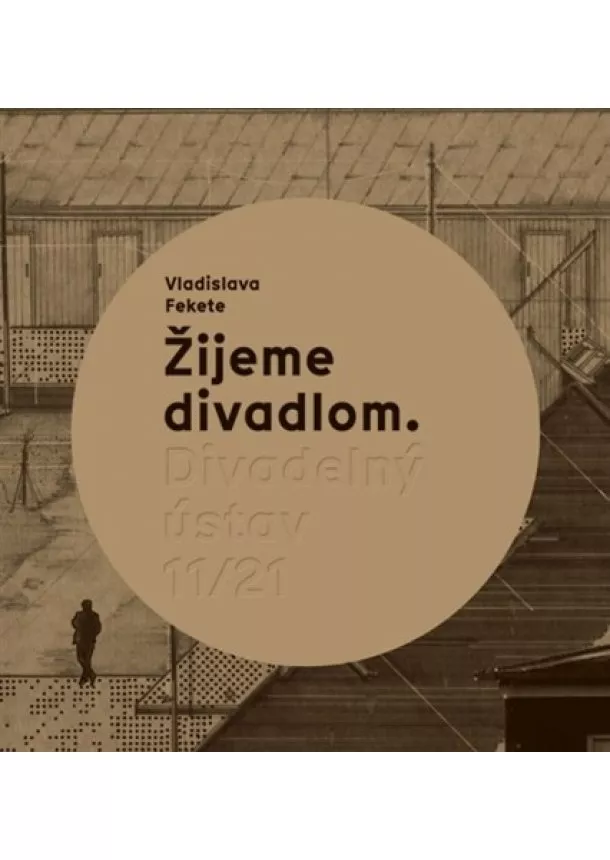 Vladislava Fekete - Žijeme divadlom. Divadelný ústav 11/21