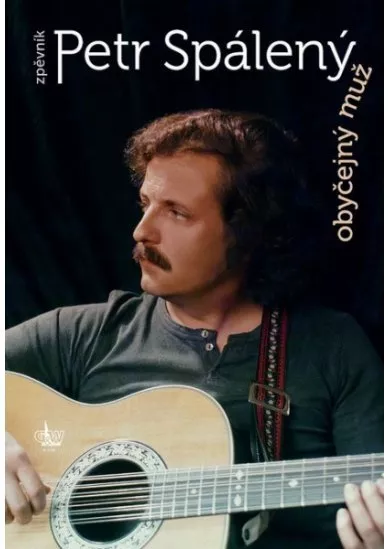 Obyčejný muž Petr Spálený - Zpěvník