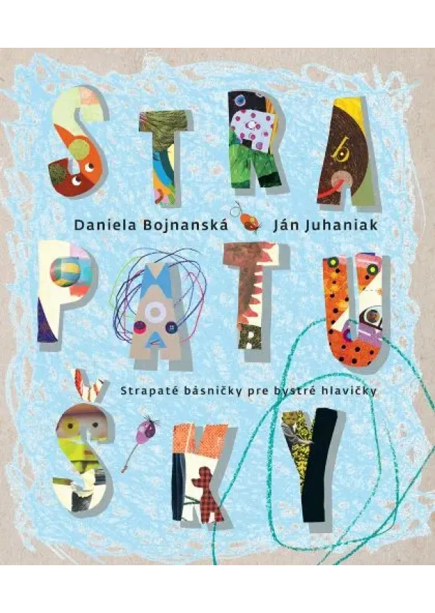 Daniela Bojnanská - Strapatušky - Strapaté básničky pre bystré hlavičky (Abeceda zv. 01)