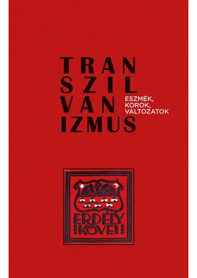 Transzilvanizmus - Eszmék, korok, változatok