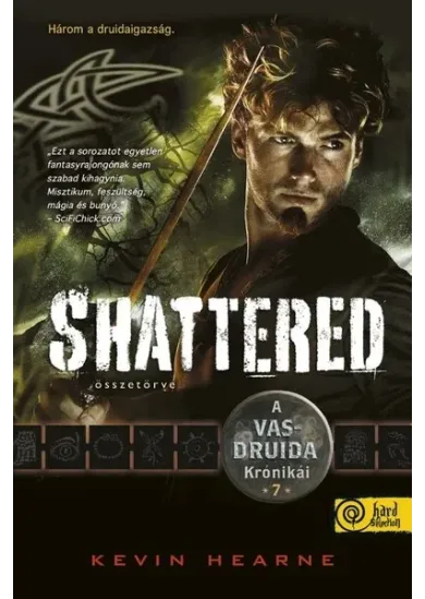 Shattered - Összetörve - A Vasdruida Krónikái 7.