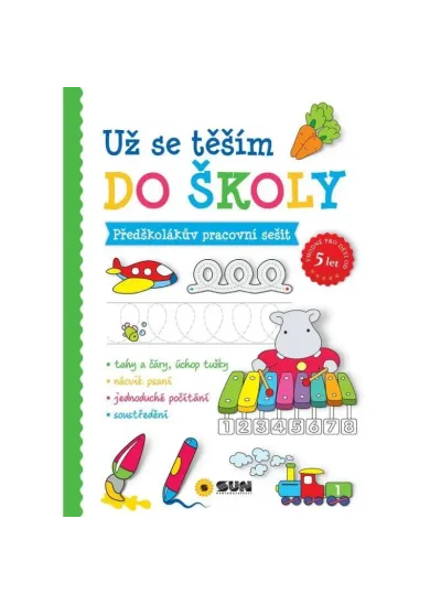 Už se těším do školy - Předškolákův pracovní sešit