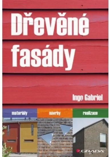 Dřevěné fasády - materiály, návrhy, realizace