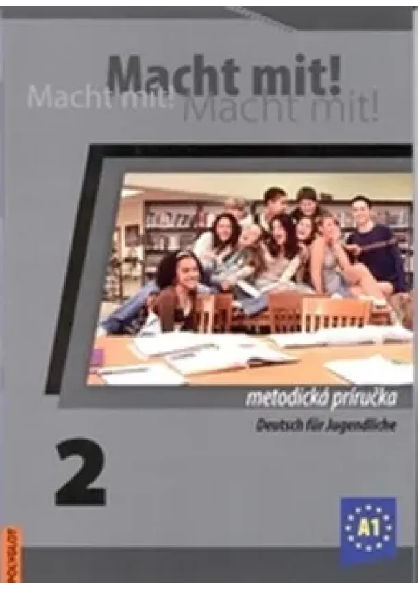 Miluše Jankásková, Doris Dusilová, Mark Schneider, Jens Krüger, Vladimíra Kolocová - Macht mit! 2. /A1/ - Metodická príručka s 2 CD
