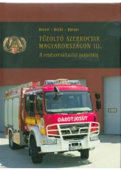 Tűzoltó szerkocsik magyarországon III. /A rendszerváltástól napjainkig