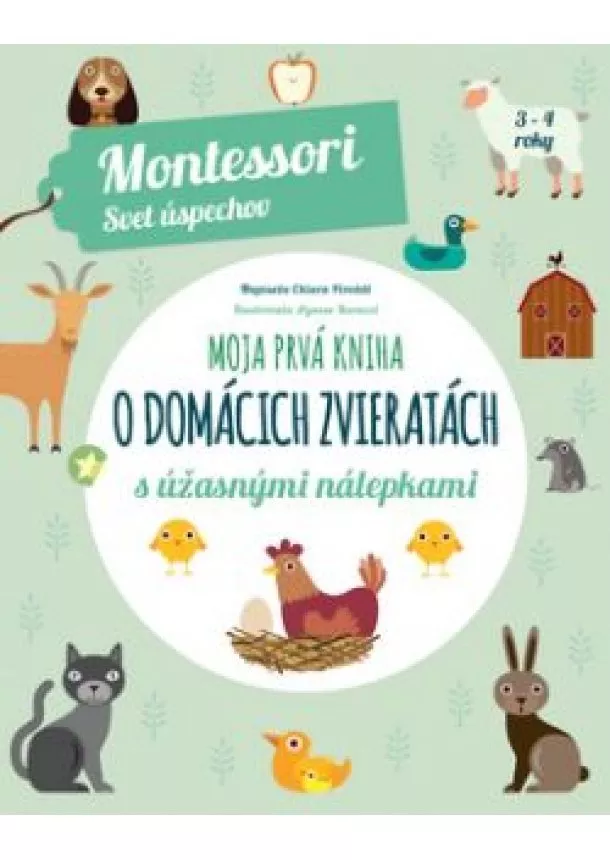 Chiara Piroddi - Moja prvá kniha o domácich zvieratách (Montessori : Svet úspechov)