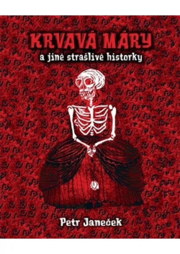 Petr Janeček - Krvavá Máry a jiné strašlivé historky