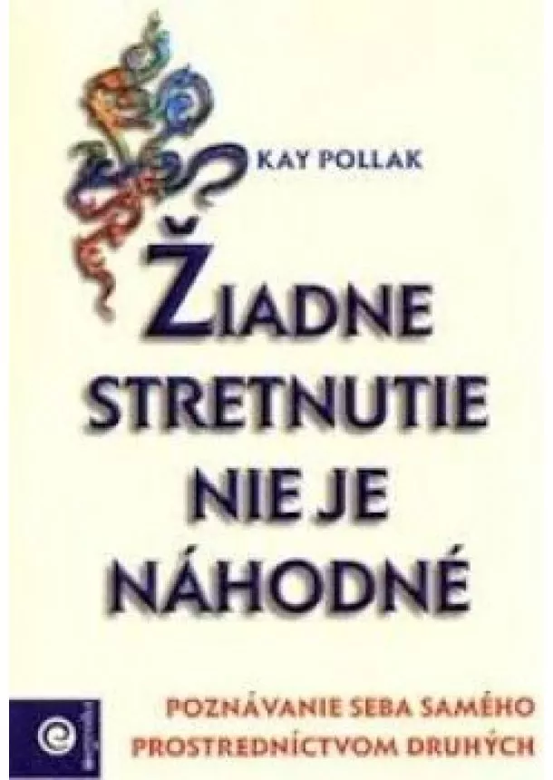 Kay Pollak - Žiadne stretnutie nie je náhodné