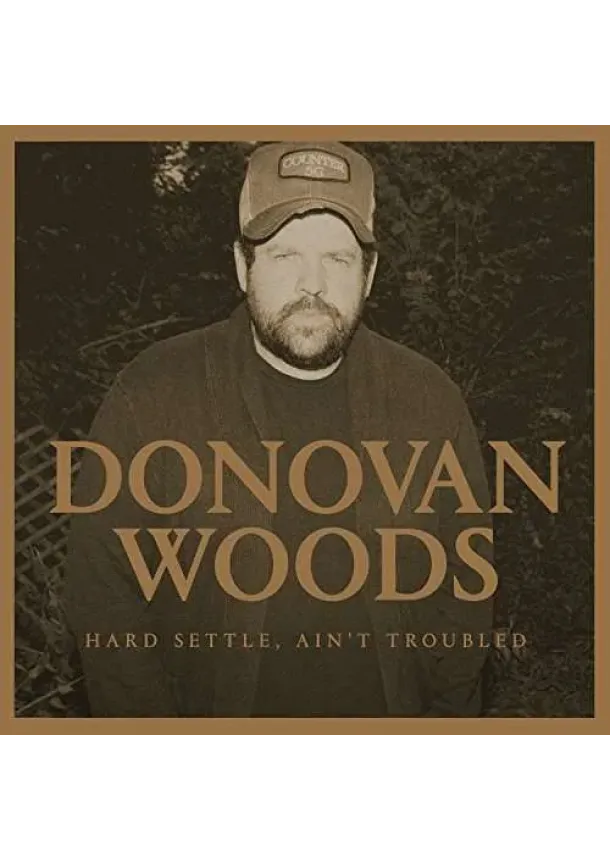 Donovan Woods - Donovan Woods:  Hard Settle, Ain´T Troubled