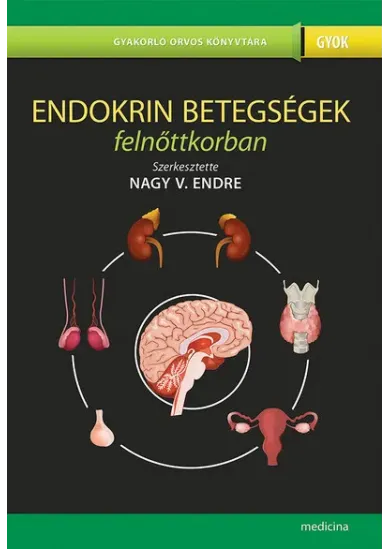 Endokrin betegségek felnőttkorban (2. kiadás) - Gyakorló Orvos Könyvtára