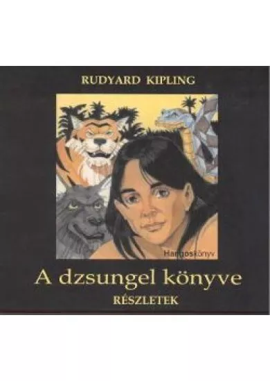 A DZSUNGEL KÖNYVE (RÉSZLETEK)