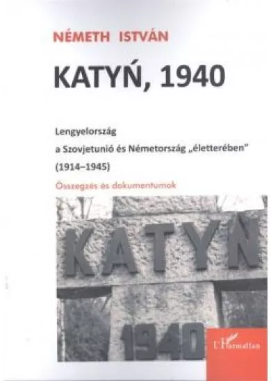 KATYN, 1940 /LENGYELORSZÁG A SZOVJETUNIÓ ÉS NÉMETORSZÁG 