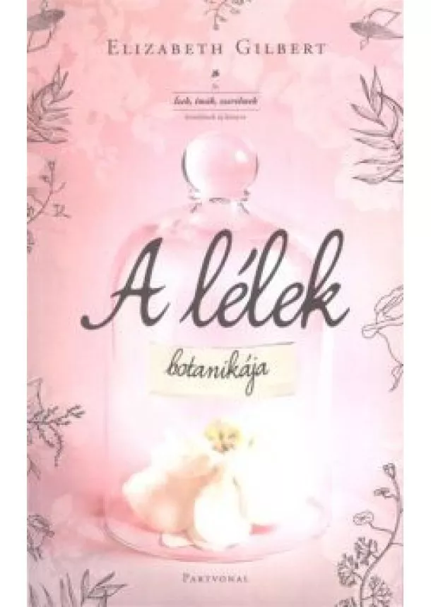 Elizabeth Gilbert - A lélek botanikája