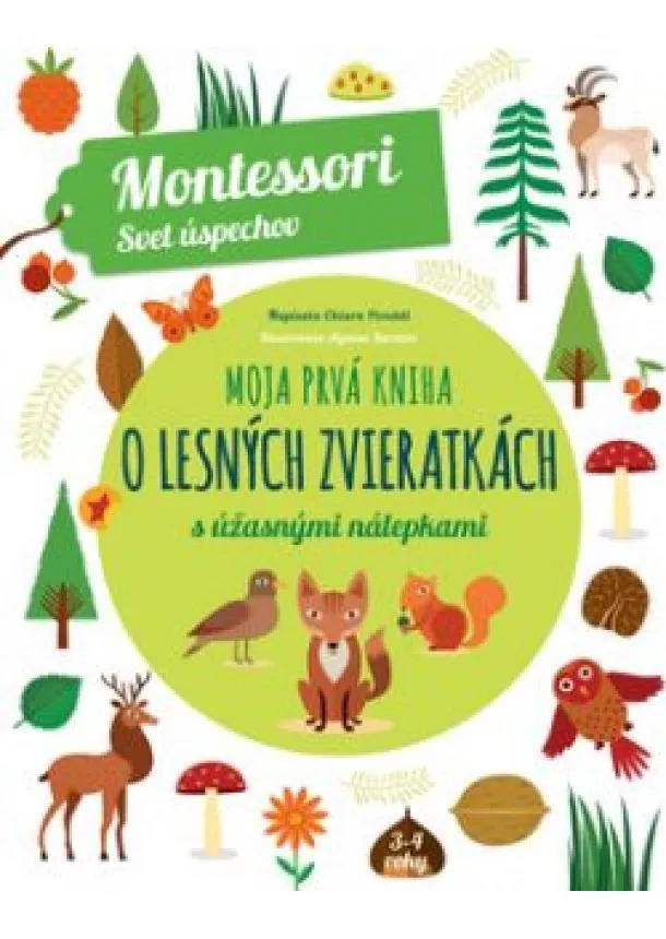 Chiara Piroddi - Moja prvá kniha o lesných zvieratkách (Montessori : Svet úspechov)