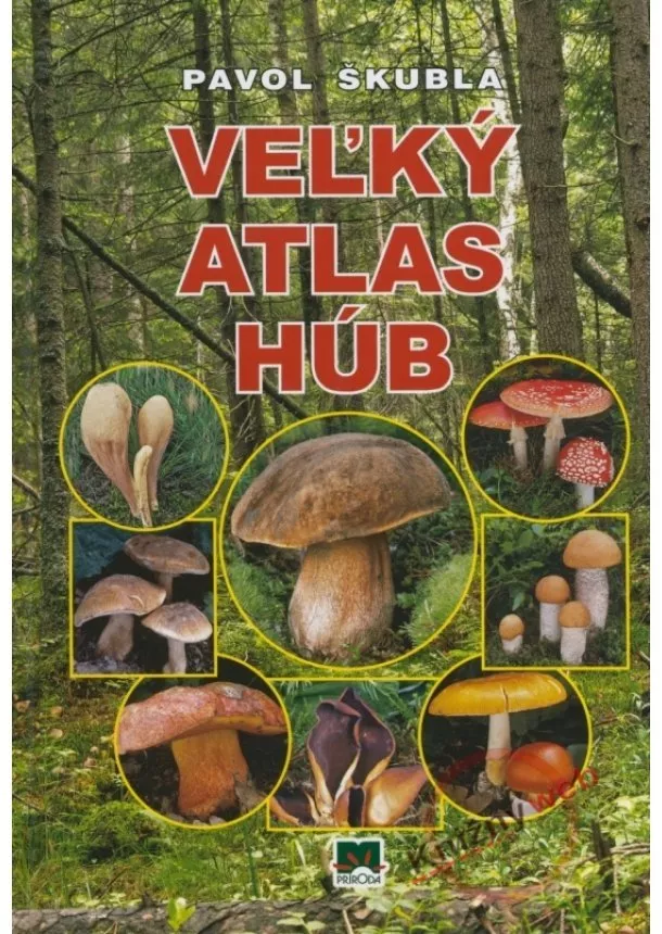 Pavol Škubla - Veľký atlas húb