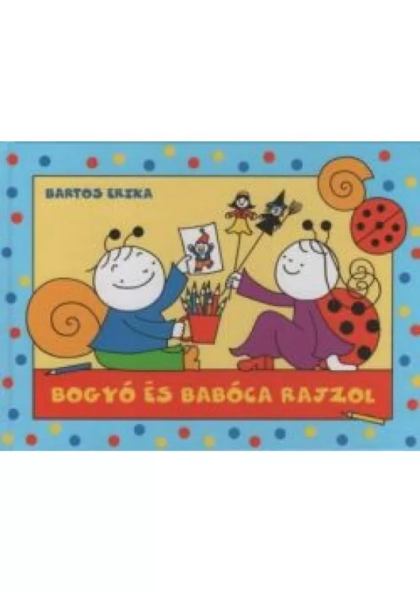 Bartos Erika - Bogyó és Babóca rajzol (új kiadás)