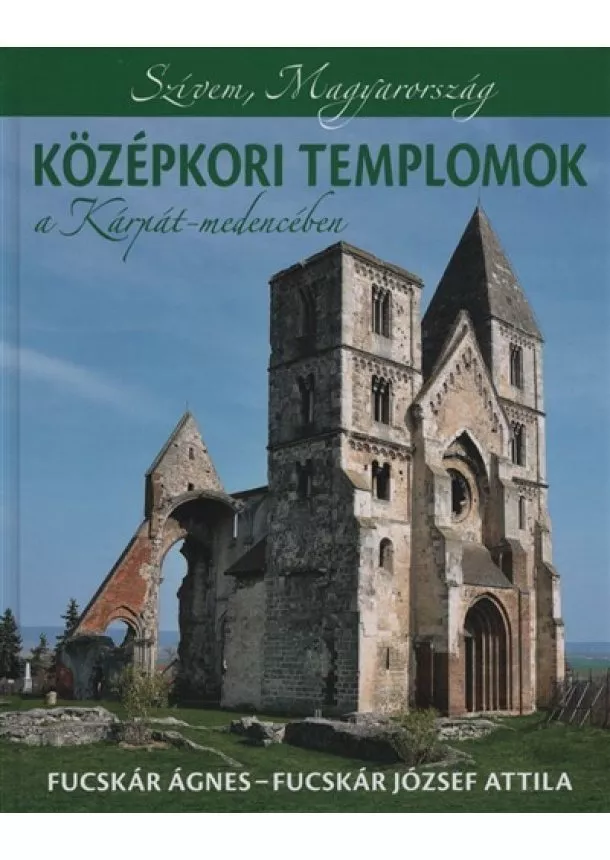 Fucskár Ágnes - Középkori templomok a Kárpátmedencében
