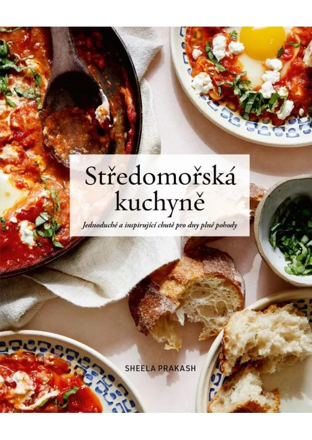 Shele Prakash - Středomořská kuchyně - Jednoduché a inspirující chutě pro dny plné pohody