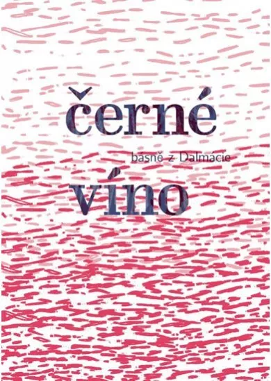 Černé víno - Básně z Dalmácie