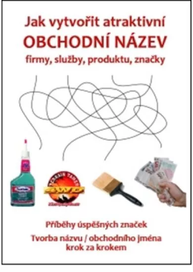 Jak vytvořit atraktivní obchodní název firmy, služby, produktu, značky - Tvorba názvu / obchodního jména krok za krokem