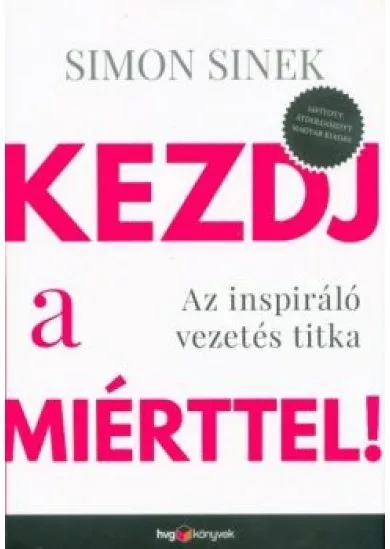 Kezdj a miérttel ! - Az inspiráló vezetés titka (átdolgozott kiadás)