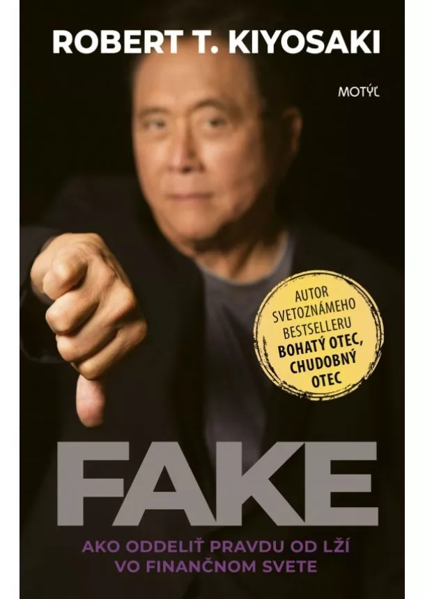 Robert T. Kiyosaki - Fake - Ako oddeliť pravdu od lží vo finančnom svete