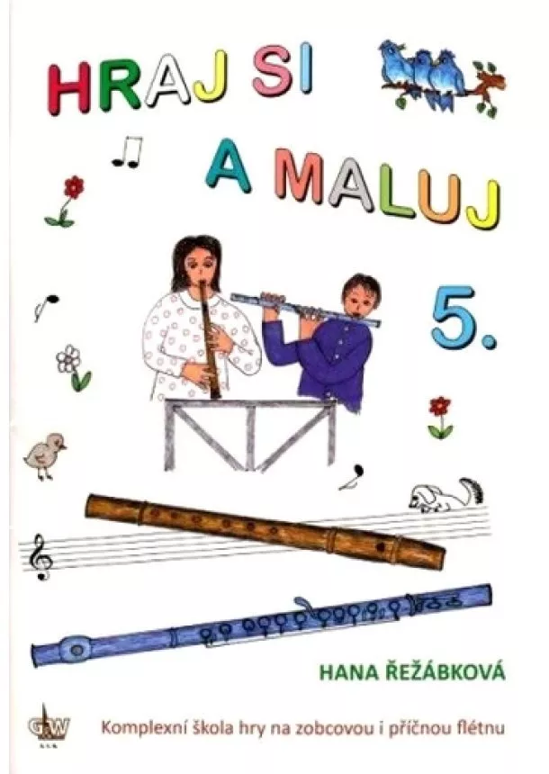 Hana Řežábková - Hraj si a maluj 5. - Komplexní škola hry na zobcovou flétnu