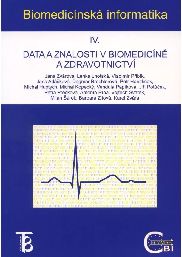 Jana Zvárová a kol. - Biomedicínska informatika IV. - Data znalosti v biomedicíně a zdravotnictví