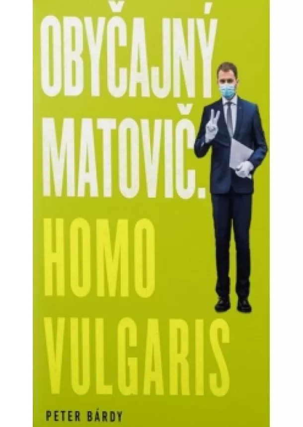 Peter Bárdy - Obyčajný Matovič. Homo vulgaris