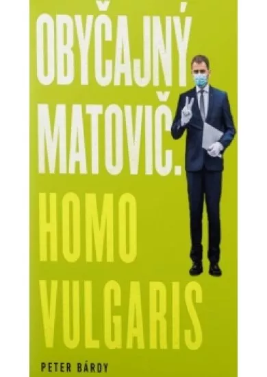 Obyčajný Matovič. Homo vulgaris