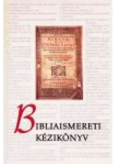 BIBLIAISMERETI KÉZIKÖNYV