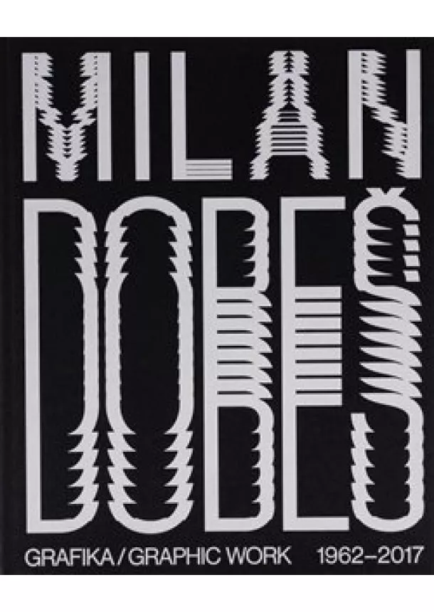 Vladimír 518 - Milan Dobeš - GRAFIKA / GRAPHIC WORK 1962 - 2017