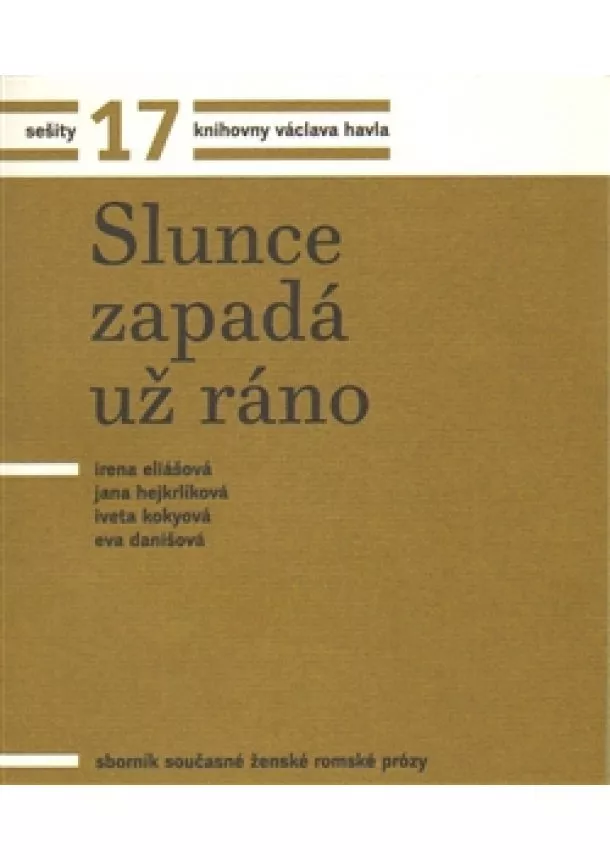 Danišová, Eliášová, Hejkrlíková, Kokyová - Sešity 17. Slunce zapadá už ráno - Sborník současné ženské romské prózy