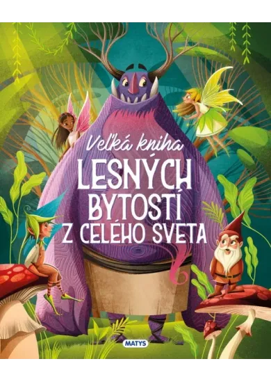 Veľká kniha lesných bytostí z celého sveta