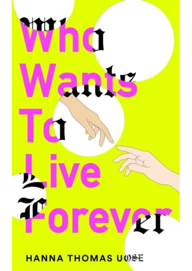 Who Wants to Live Forever