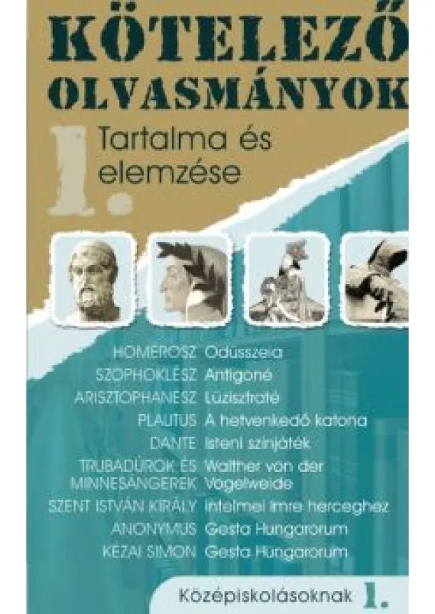 Válogatás - Kötelező olvasmányok tartalma és elemzése 1. /Középiskolásoknak