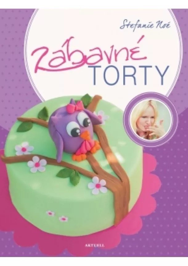 Stefanie Noé - Zábavné torty
